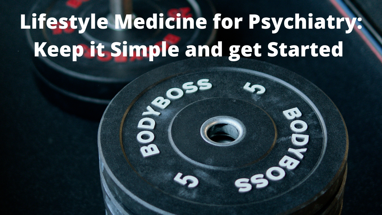 Lifestyle Medicine for Psychiatry: Lessons in Being Resilient