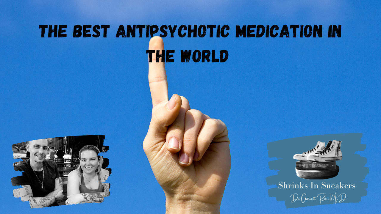 The Best Antipsychotic Medication in The World