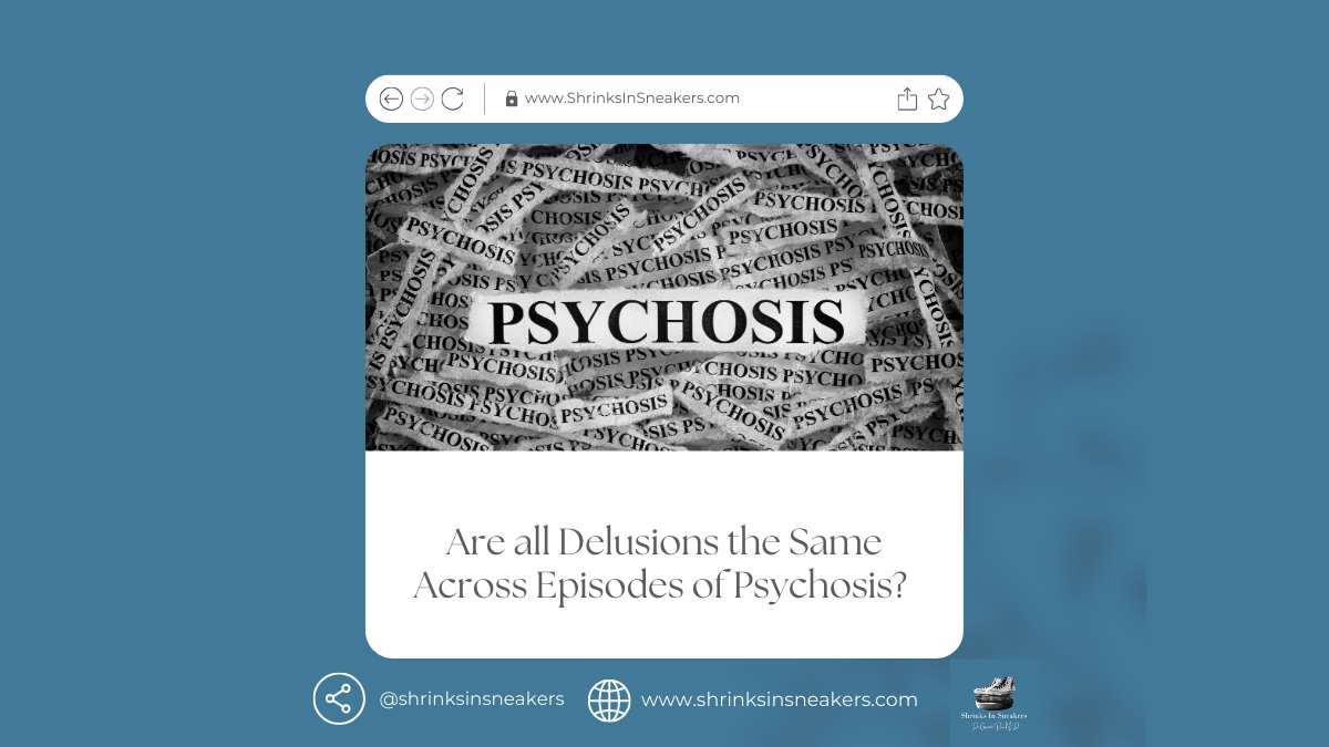 Are all Delusions the Same Across Episodes of Psychosis?