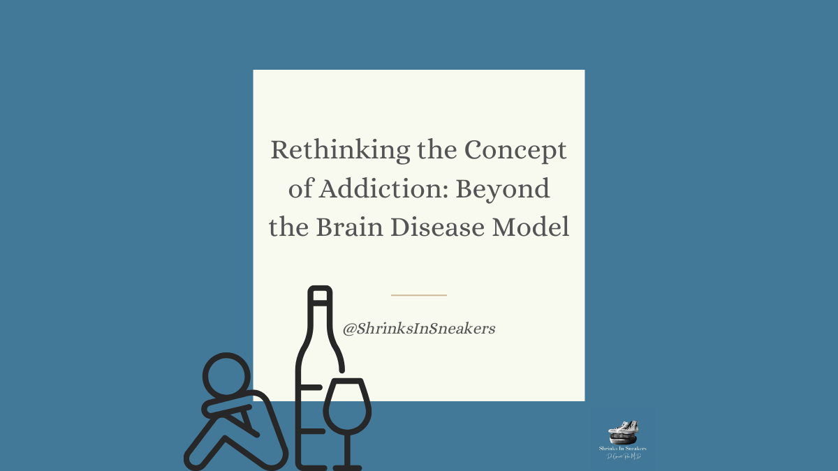 Rethinking the Concept of Addiction: Beyond the Brain Disease Model