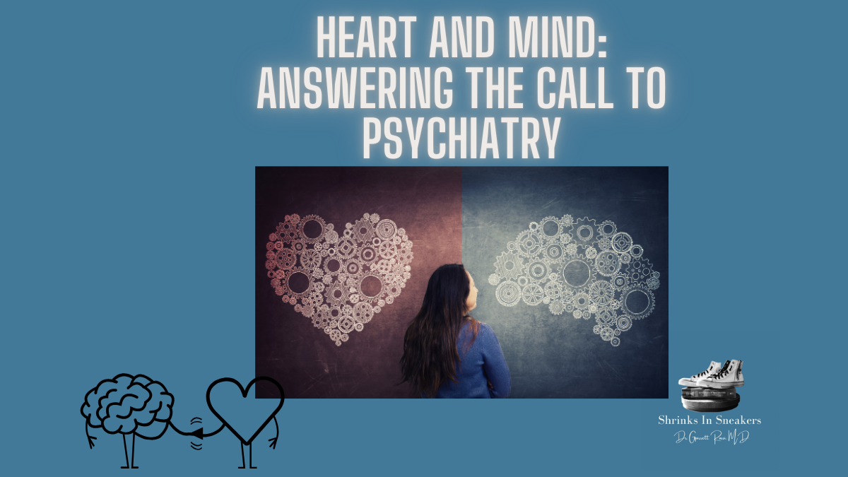 Heart and Mind: Answering the Call to Psychiatry