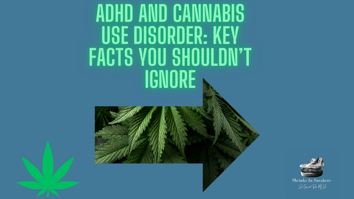 ADHD and Cannabis Use Disorder: Key Facts You Shouldn’t Ignore