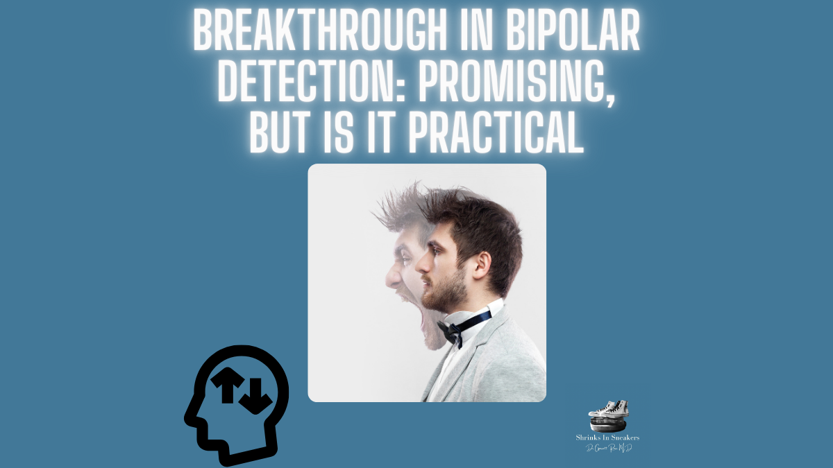 Breakthrough in Bipolar Detection: Promising, But Is It Practical