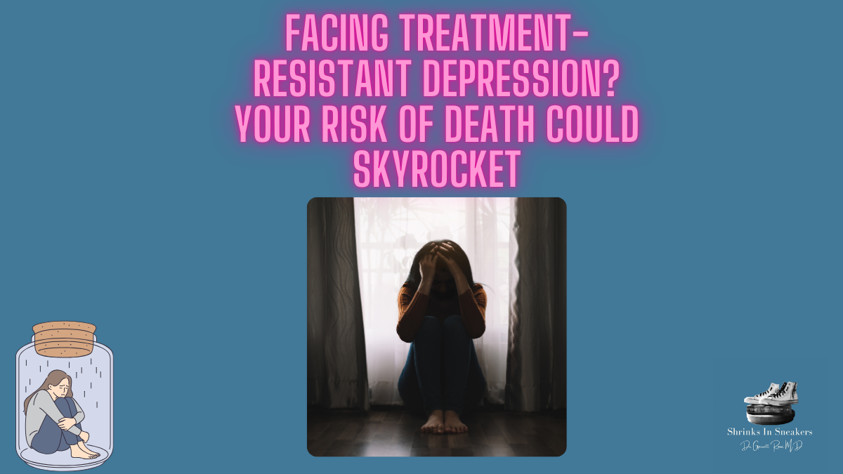 Facing Treatment-Resistant Depression? Your Risk of Death Could Skyrocket