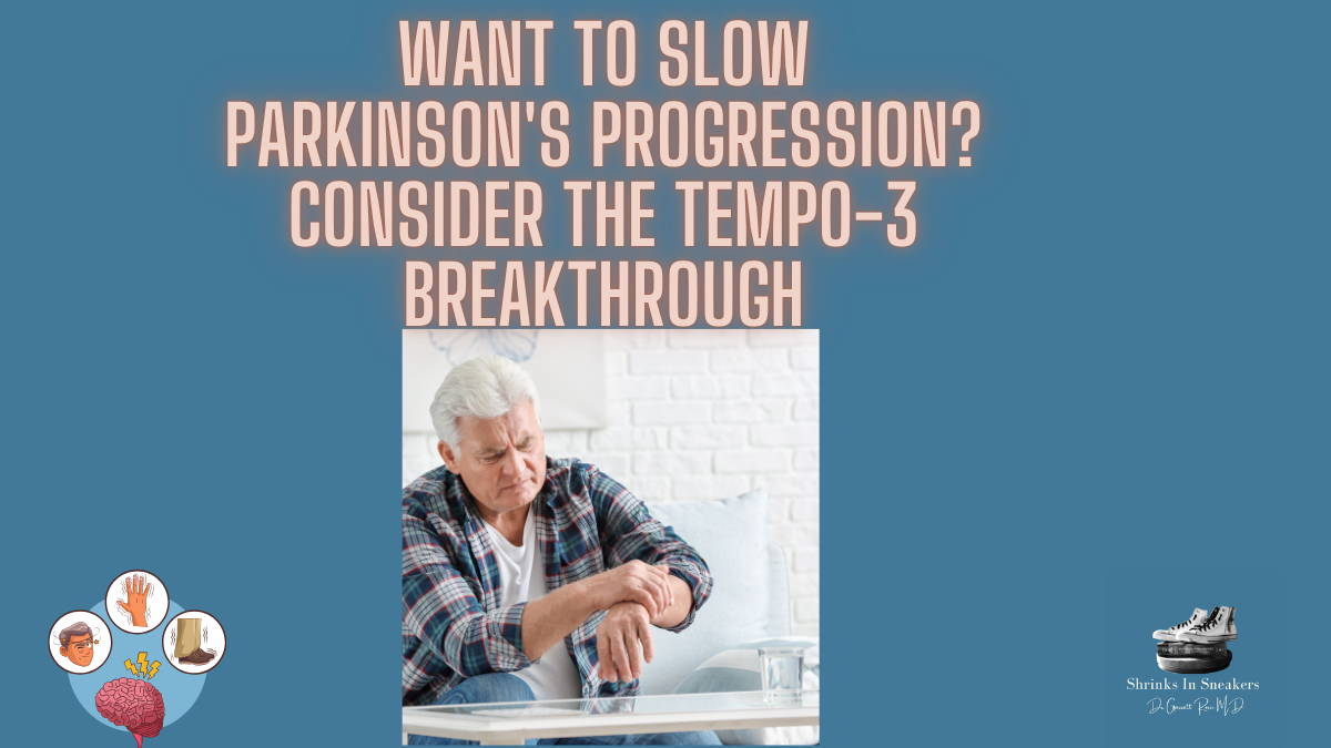 Want to Slow Parkinson’s Progression? Consider the TEMPO-3 Breakthrough