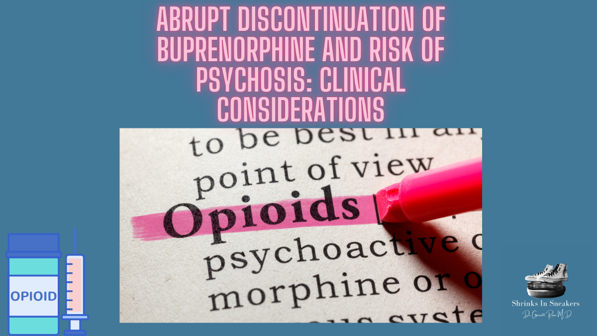 Abrupt Discontinuation of Buprenorphine and Risk of Psychosis: Clinical Considerations