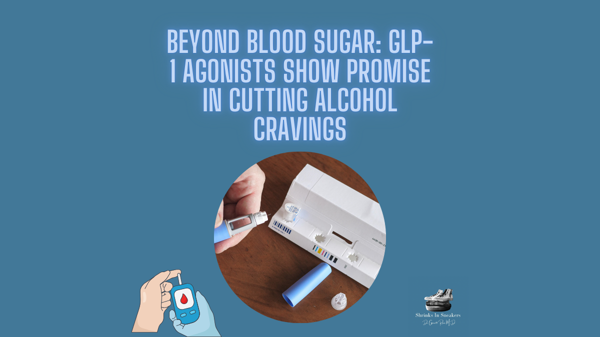 Beyond Blood Sugar: GLP-1 Agonists Show Promise in Cutting Alcohol Cravings