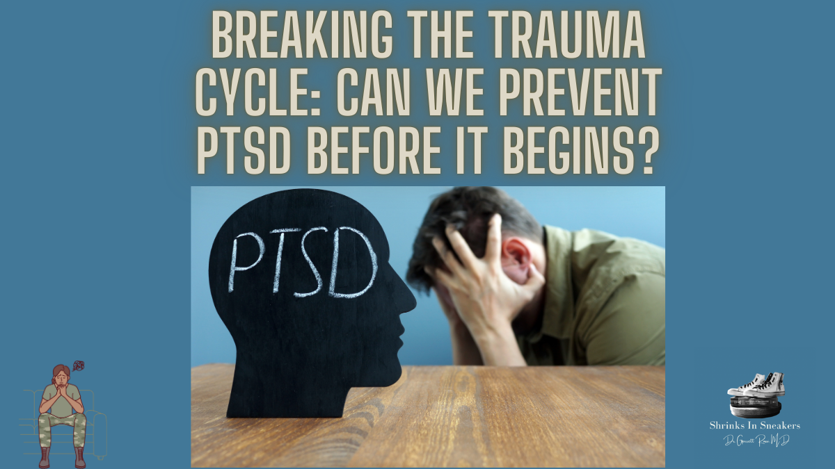 Breaking the Trauma Cycle: Can We Prevent PTSD Before It Begins?