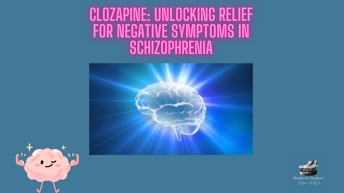Clozapine: Unlocking Relief for Negative Symptoms in Schizophrenia