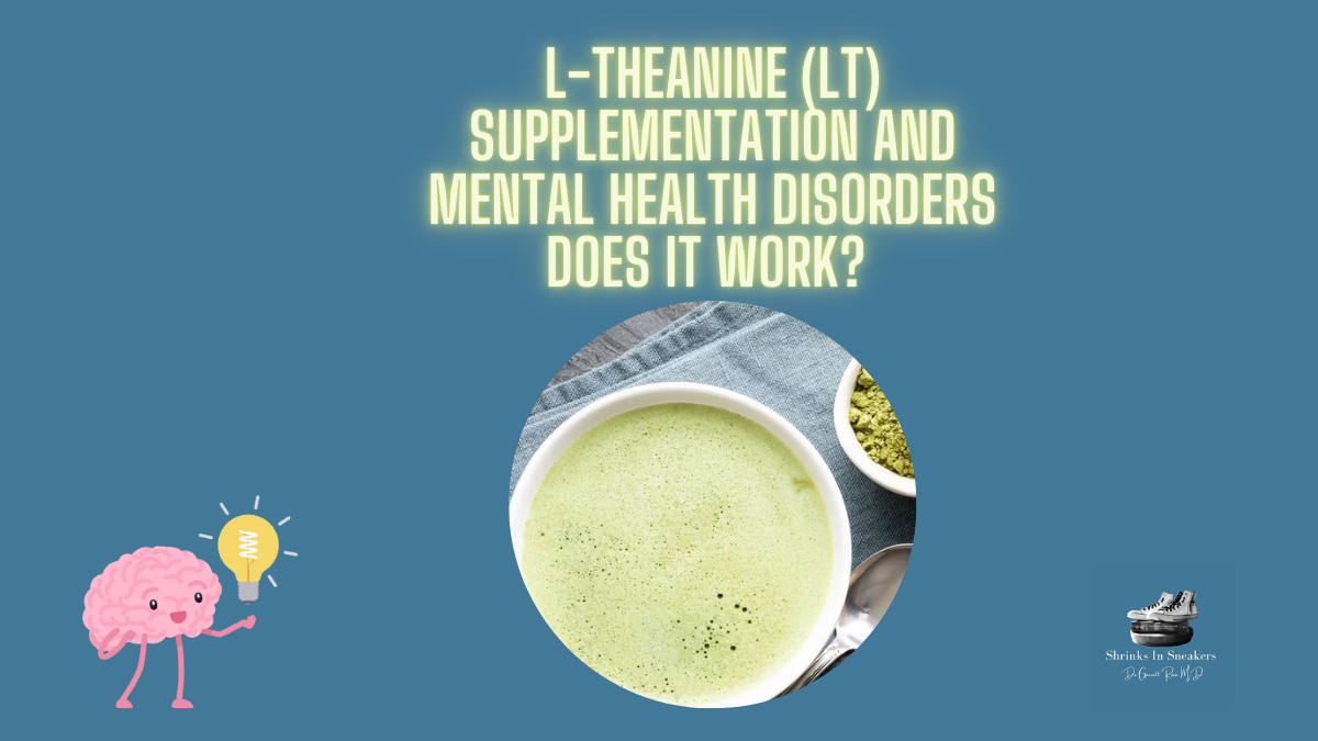L-theanine (LT) supplementation and Mental Health Disorders Does it work?