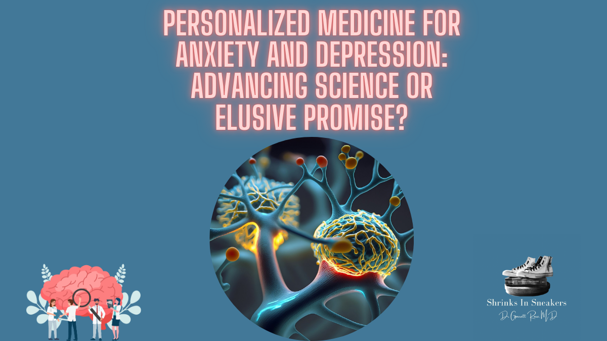 Personalized Medicine for Anxiety and Depression: Advancing Science or Elusive Promise?