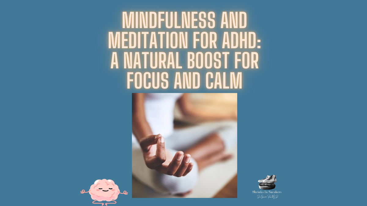 Mindfulness and Meditation for ADHD: A Natural Boost for Focus and Calm