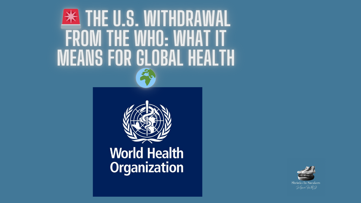 The U.S. Withdrawal from the WHO: What It Means for Global Health 🌍
