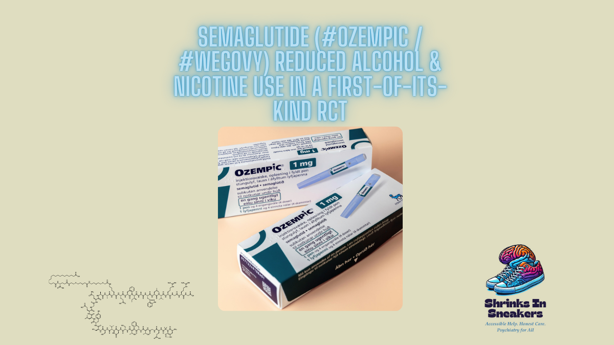 Semaglutide (#Ozempic / #Wegovy) Reduced Alcohol & Nicotine Use in a First-of-Its-Kind RCT