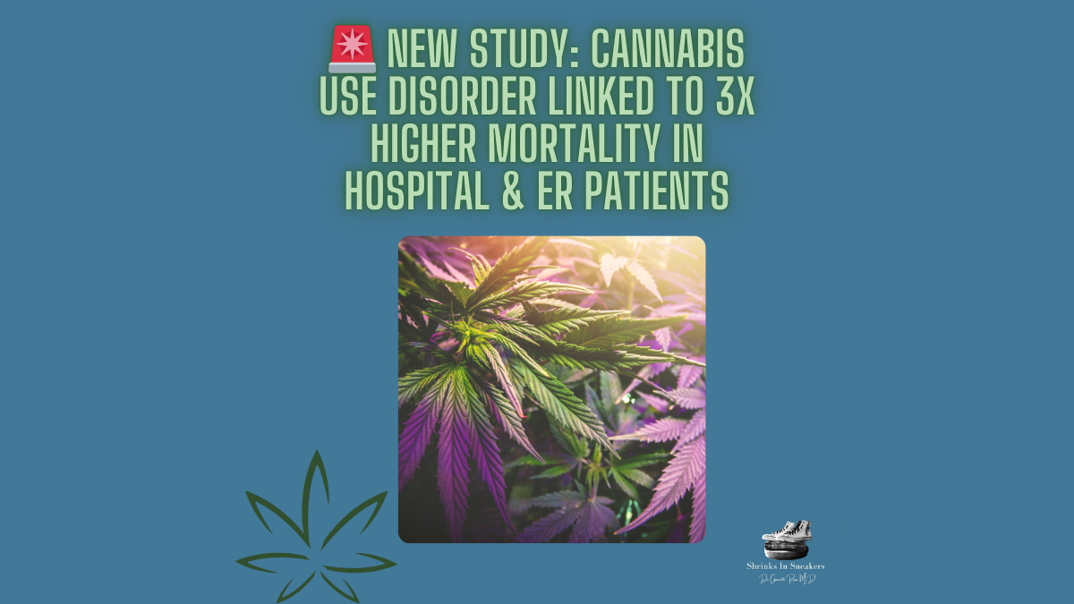 🚨 New Study: Cannabis Use Disorder Linked to 3X Higher Mortality in Hospital & ER Patients