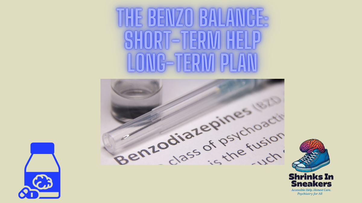 The Benzo Balance: Short-Term Help, Long-Term Plan